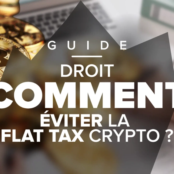 Comment éviter la flat tax crypto sans se compliquer la vie